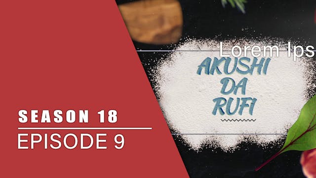 Akushi Da Rufi | Zango Na 18 | Kashi ...