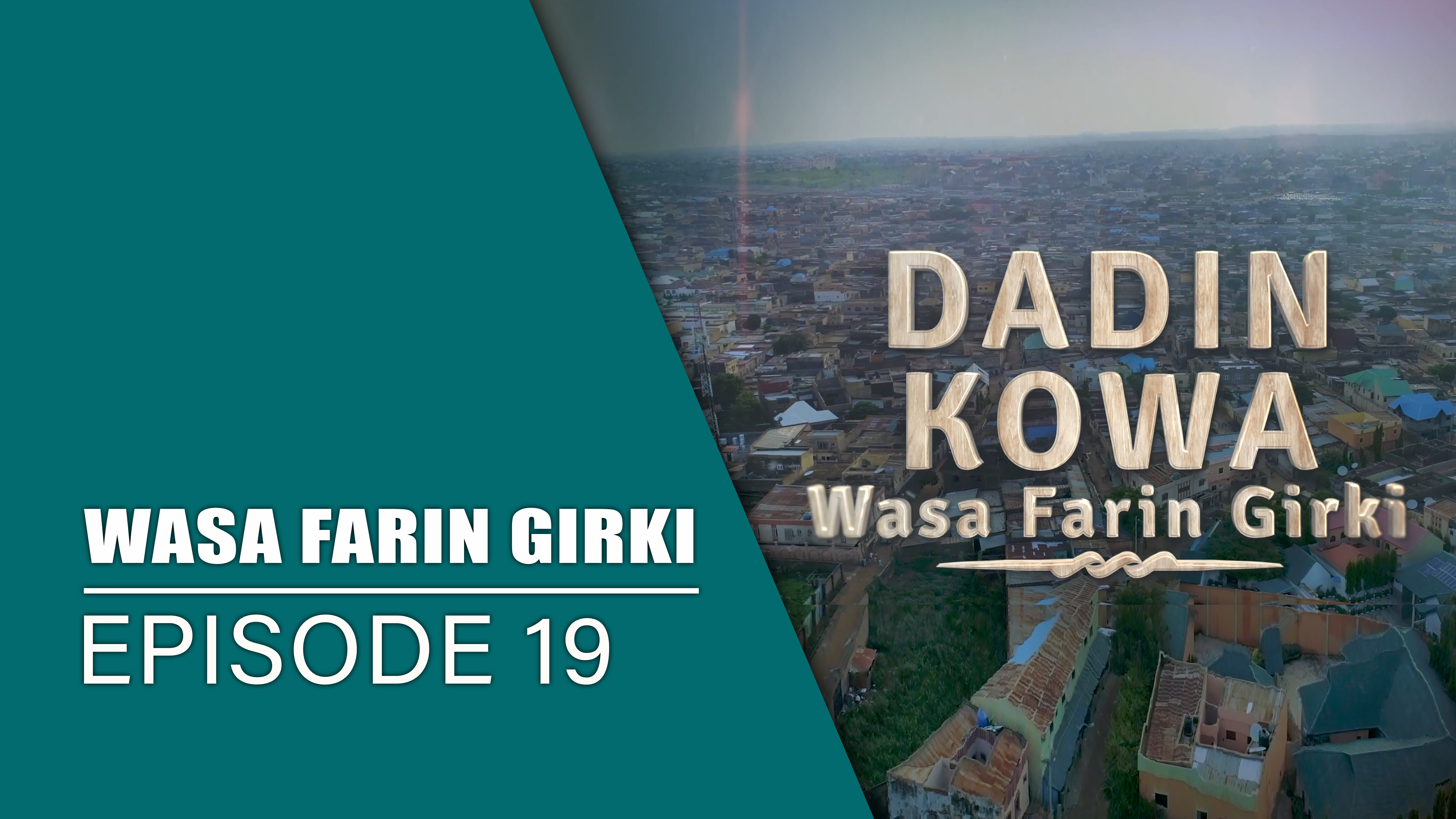 Dadin Kowa | Wasa Farin Girki | Kashi Na 19 