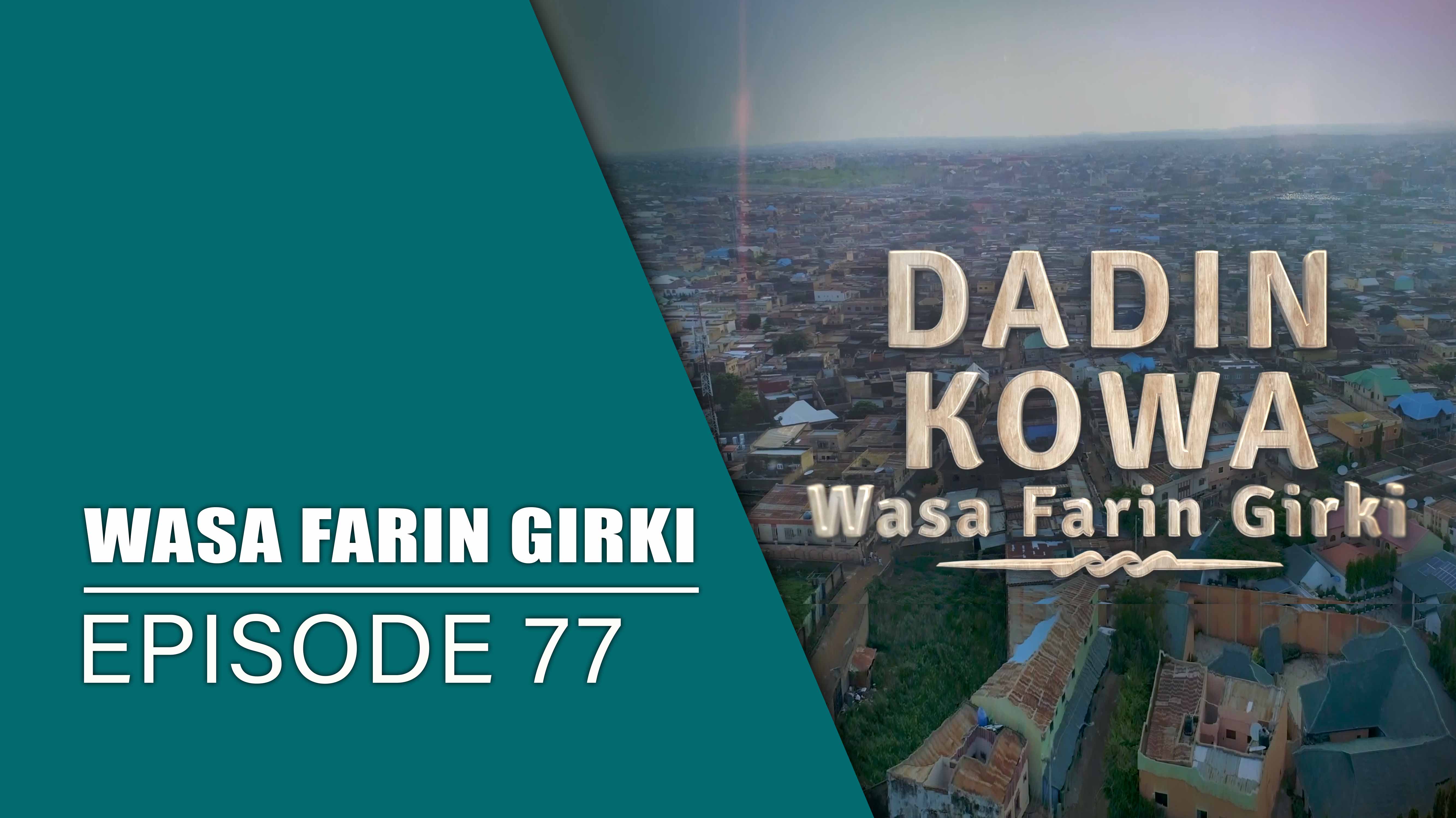Dadin Kowa | Wasa Farin Girki | Kashi Na 77