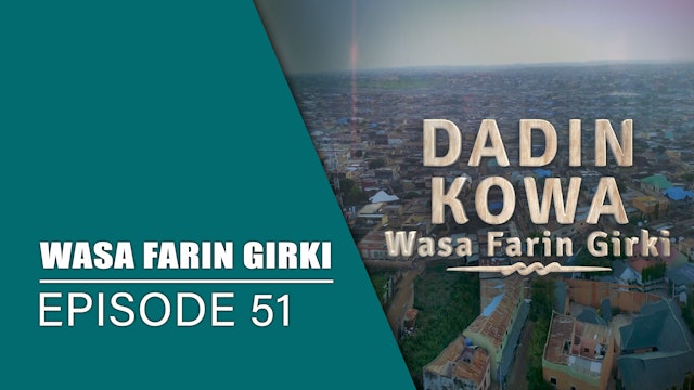 Dadin Kowa | Wasa Farin Girki | Kashi Na 51