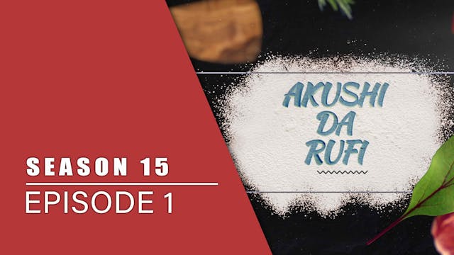 Akushi Da Rufi | Zango Na 15 | Kashi ...