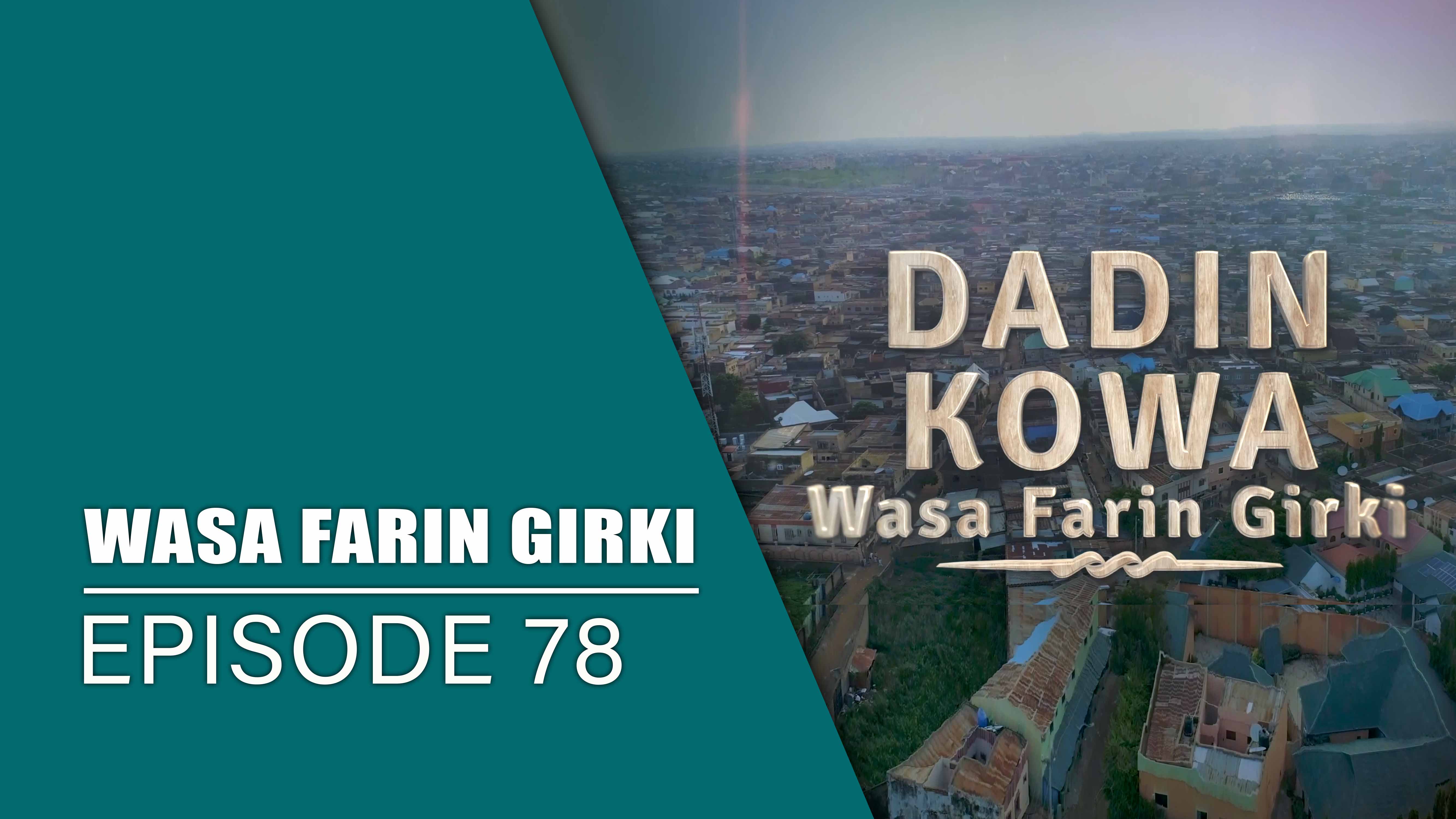 Dadin Kowa | Wasa Farin Girki | Kashi Na 78