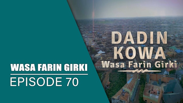 Dadin Kowa | Wasa Farin Girki | Kashi Na 70