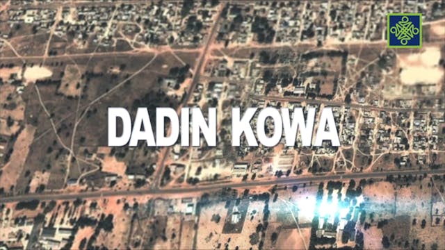 Dadin Kowa Zango Na 7 Kashi Na 9