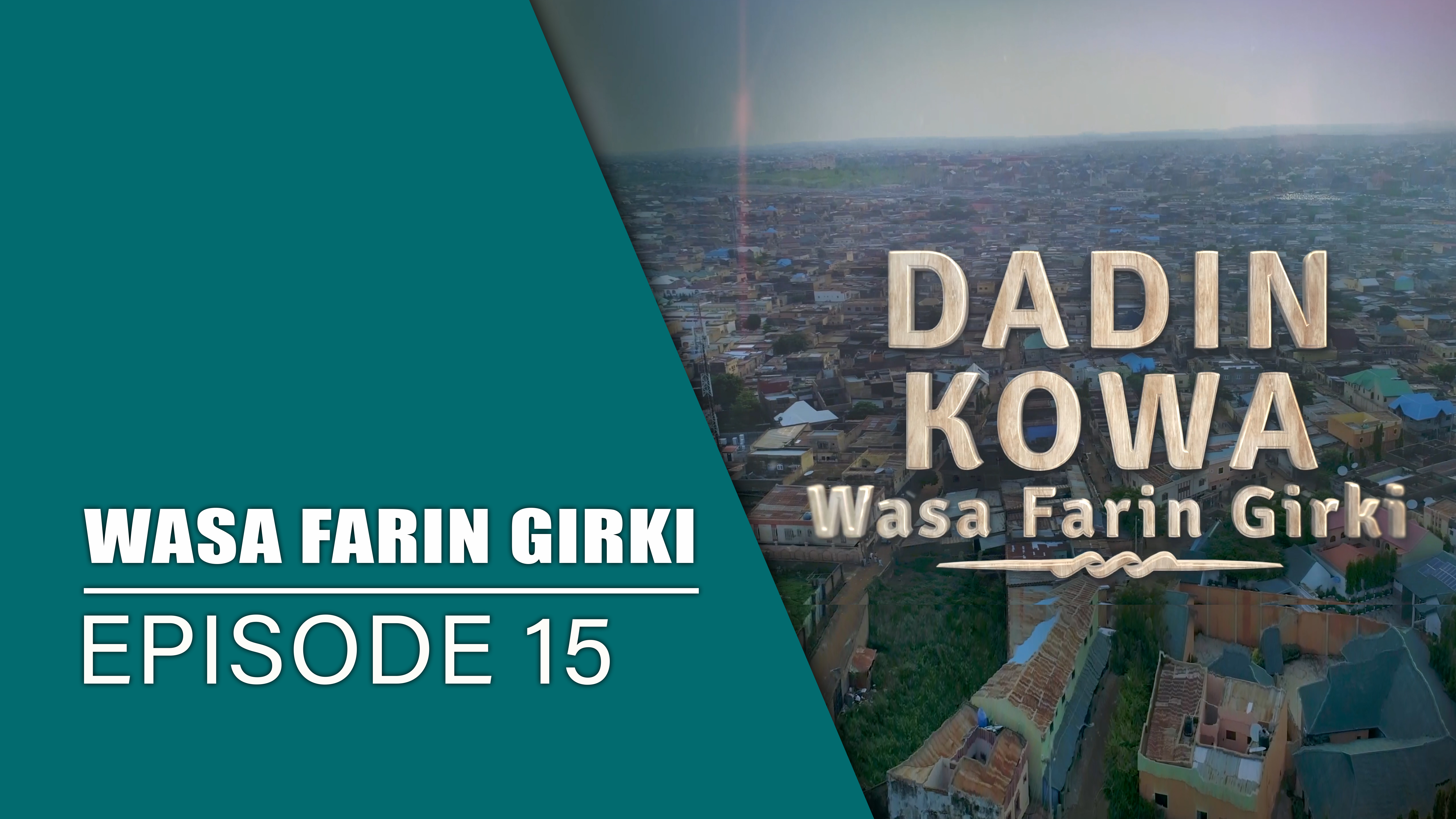 Dadin Kowa | Wasa Farin Girki | Kashi Na 15
