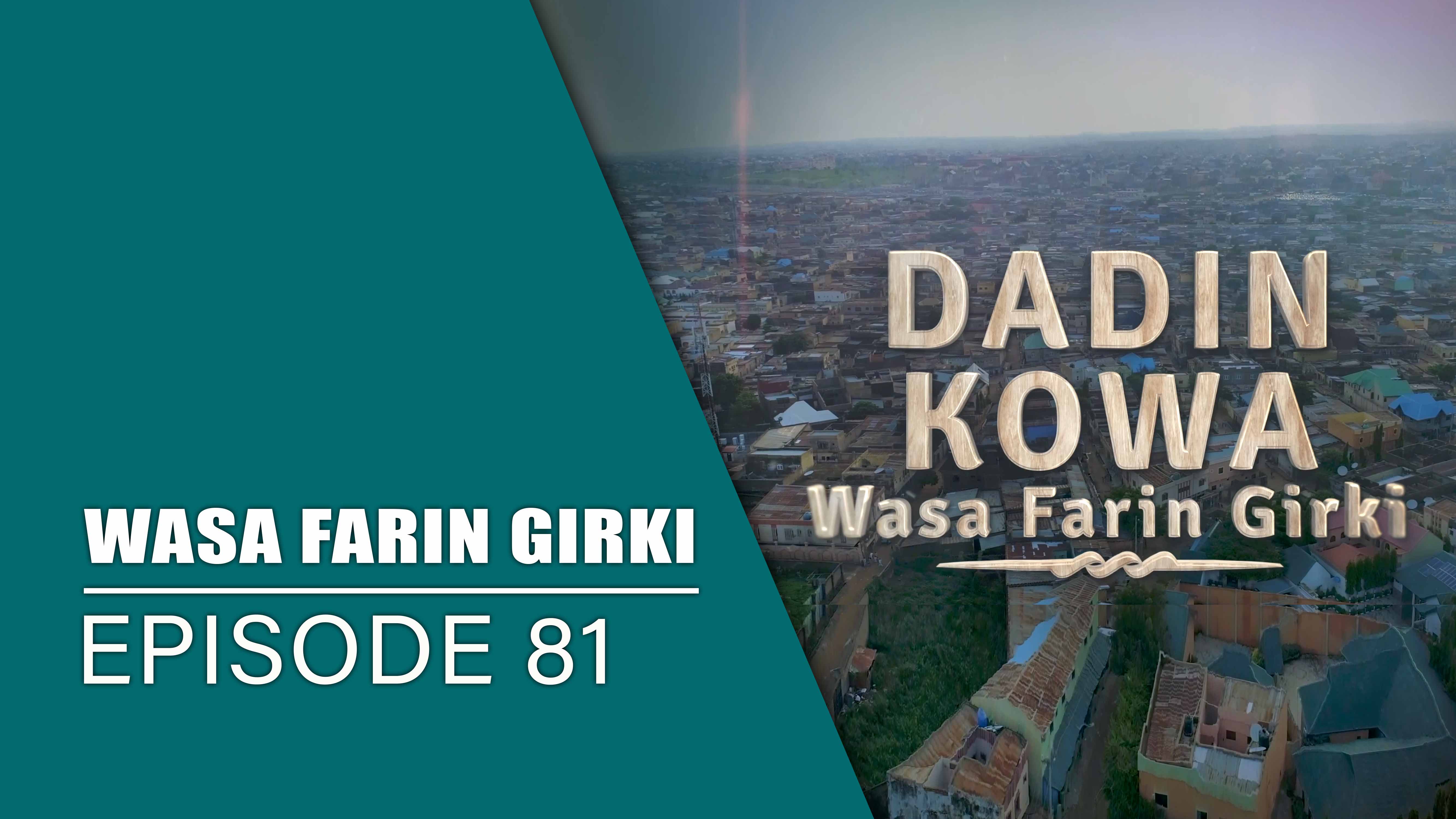 Dadin Kowa | Wasa Farin Girki | Kashi Na 81