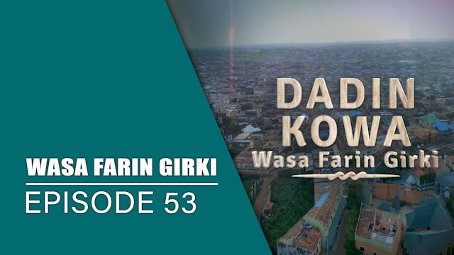 Dadin Kowa | Wasa Farin Girki | Kashi Na 53