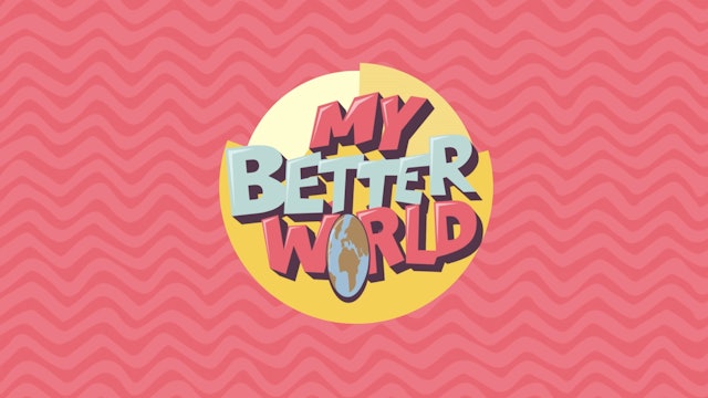My Better World