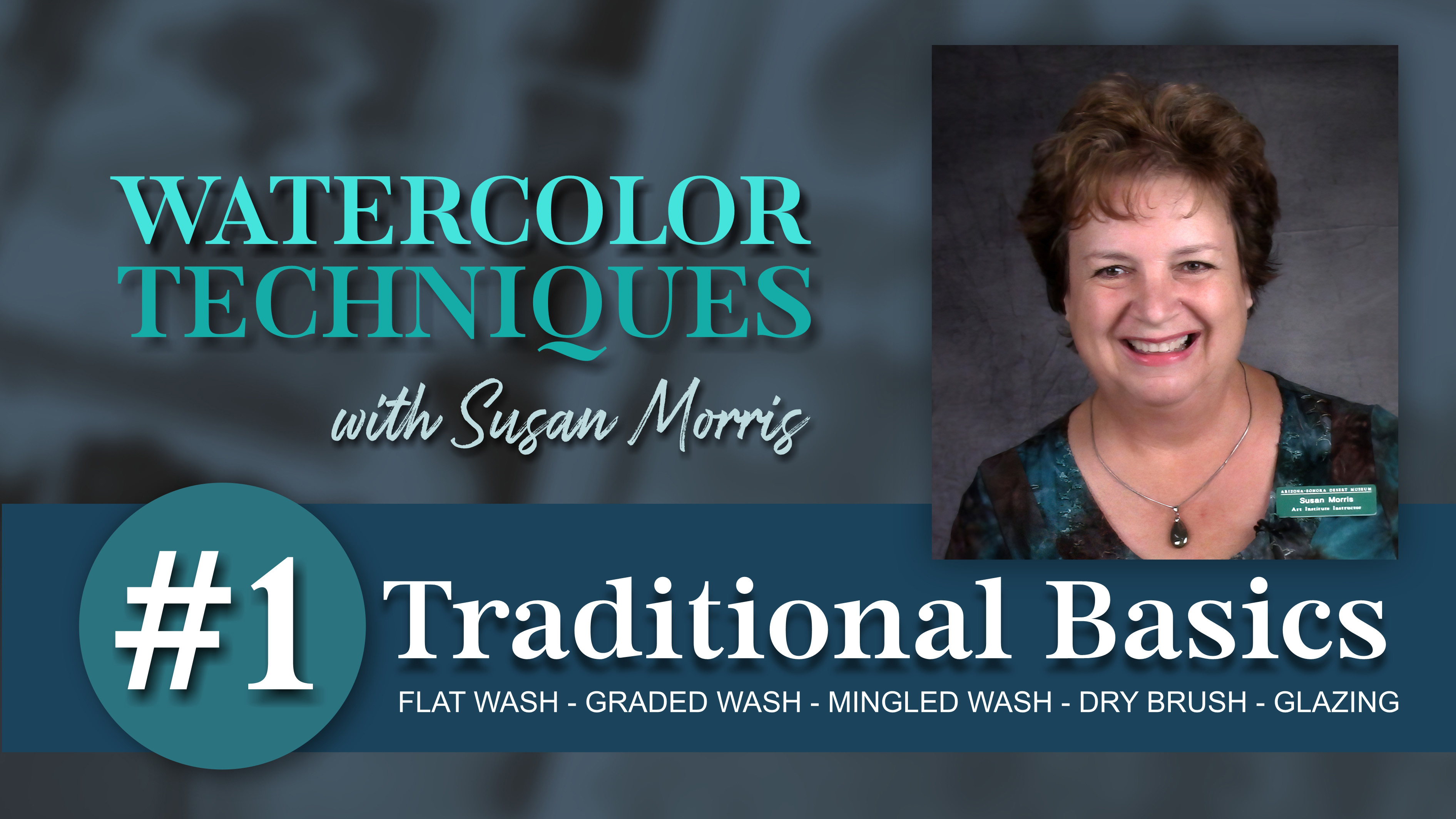 #1 Traditional Basics - Watercolor Techniques with Susan Morris