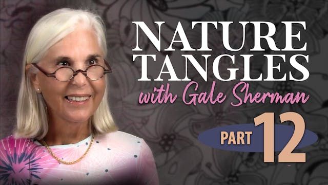 Part 12 - Nature Tangles with Gale Sh...