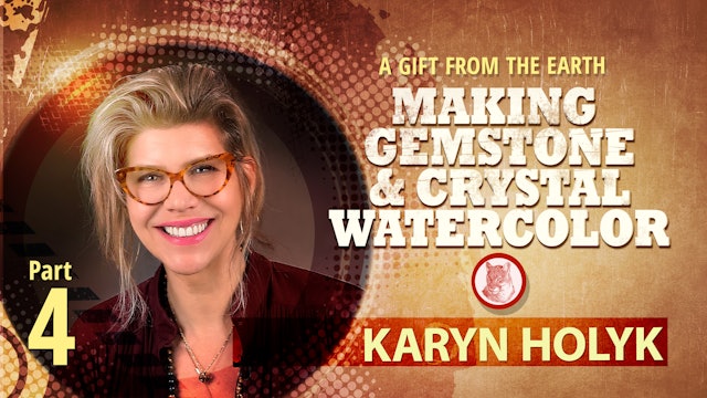 Making Gemstone & Crystal Watercolor with Karyn Holyk -  Part 4