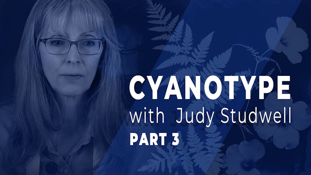 Cyanotype with Judy Studwell Part 3