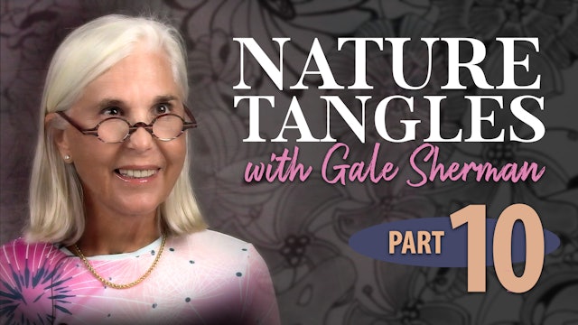 Part 10 -  Nature Tangles with Gale Sherman