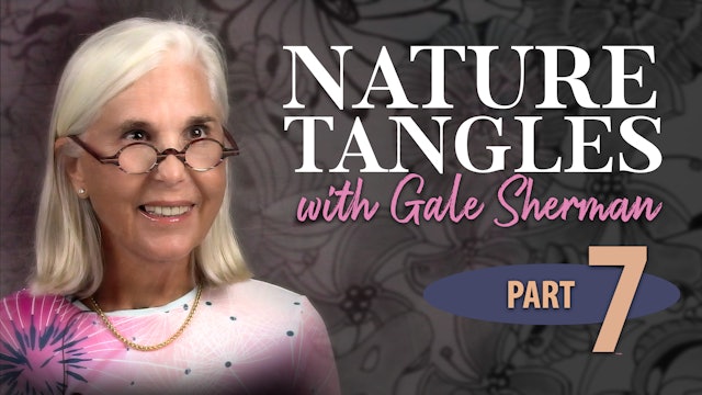 Part 7 - Nature Tangles with Gale Sherman