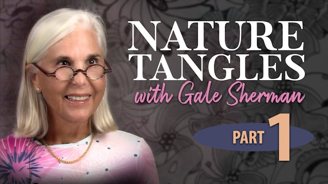 Part-1 Nature Tangles with Gale Sherman