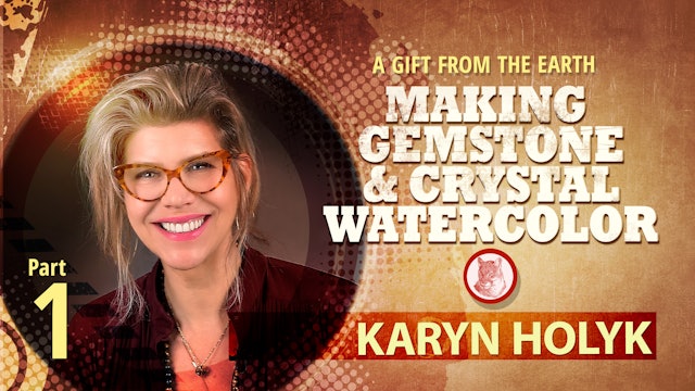 Making Gemstone & Crystal Watercolor with Karyn Holyk -  Part 1