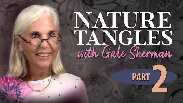Part 2 - Nature Tangles with Gale She...