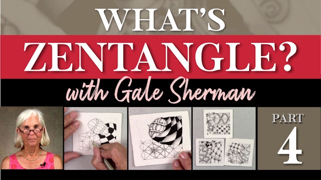 What's Zentangle? with Gale Sherman Part 4