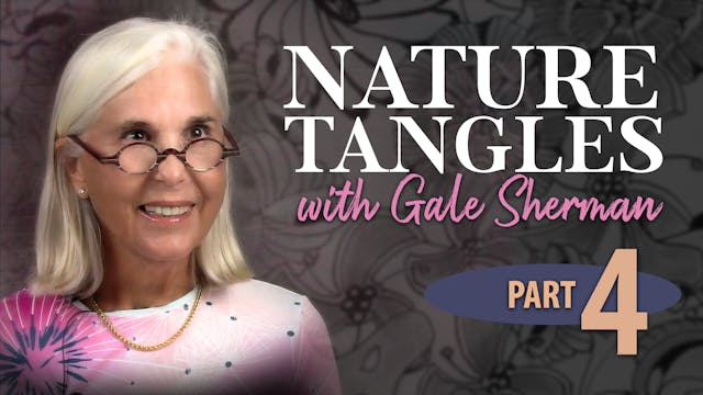 Part 4 - Nature Tangles with Gale She...