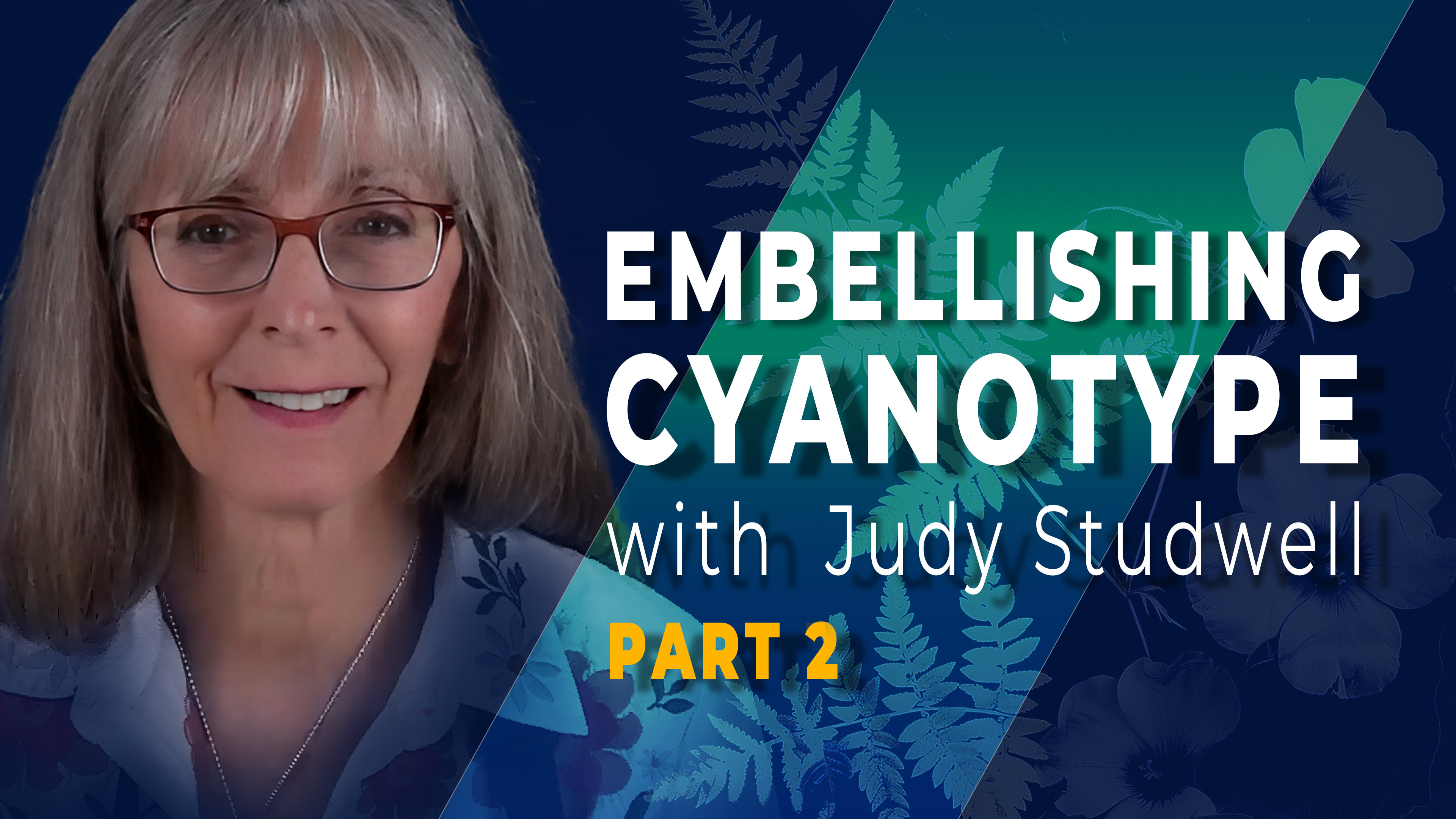 Embellishing Cyanotypes with Judy Studwell: Part 2