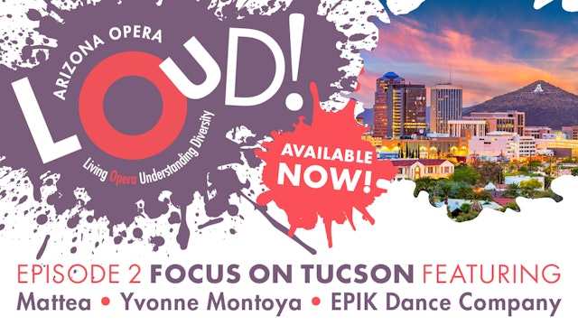 LOUD! Episode 2: Focus on Tucson- Showcasing Untapped Talent