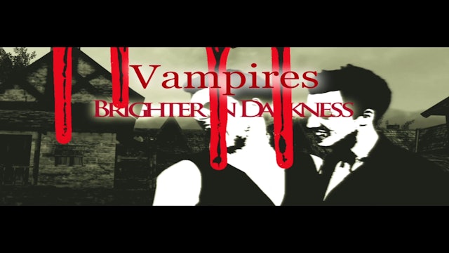 Episode 04 - Vampires: Brighter in Darkness