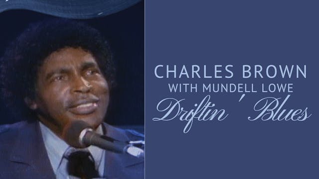 CHARLES BROWN with MUNDELL LOWE - Driftin' Blues