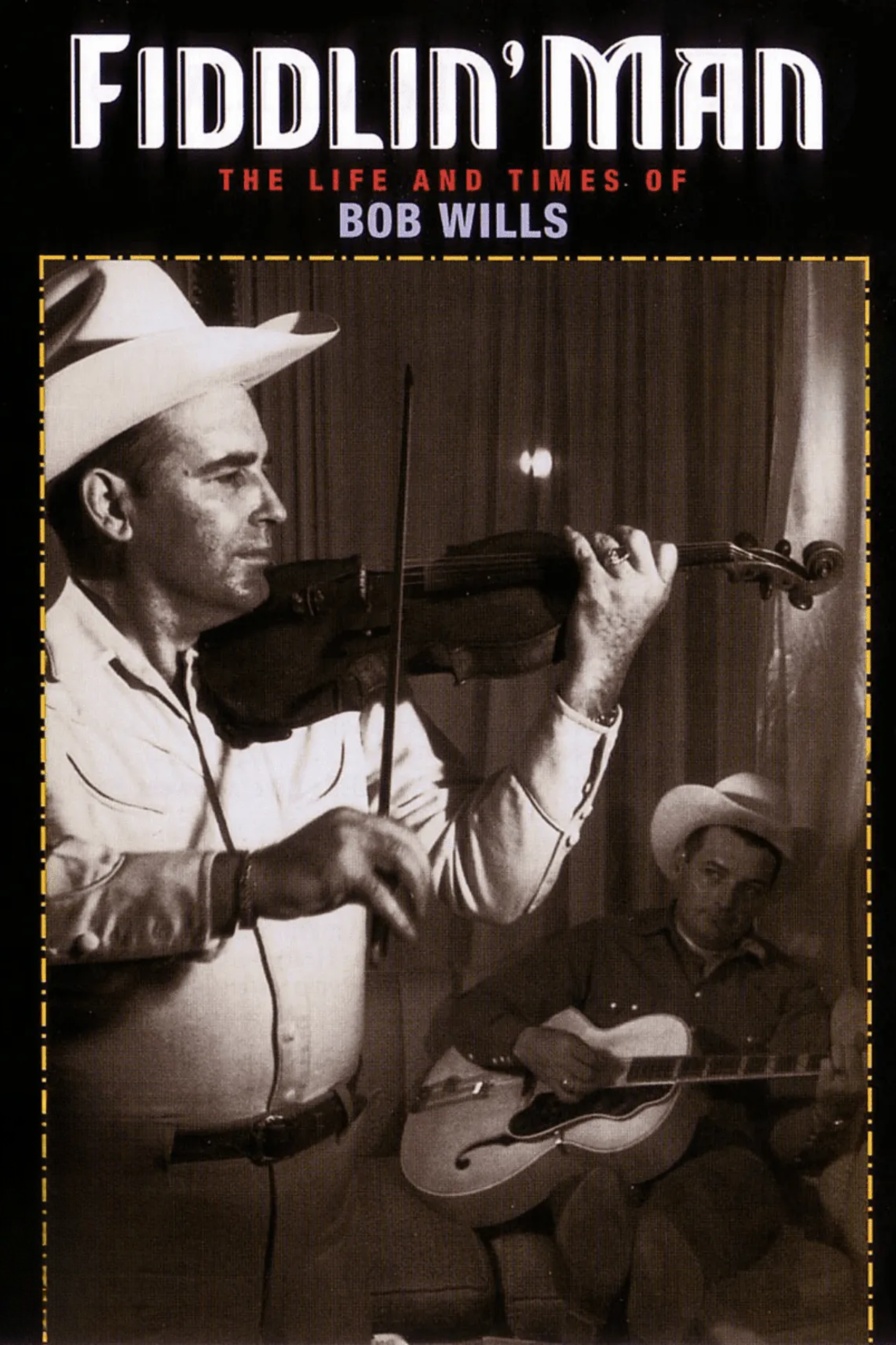 Fiddlin’ Man: The Life & Times of Bob Wills