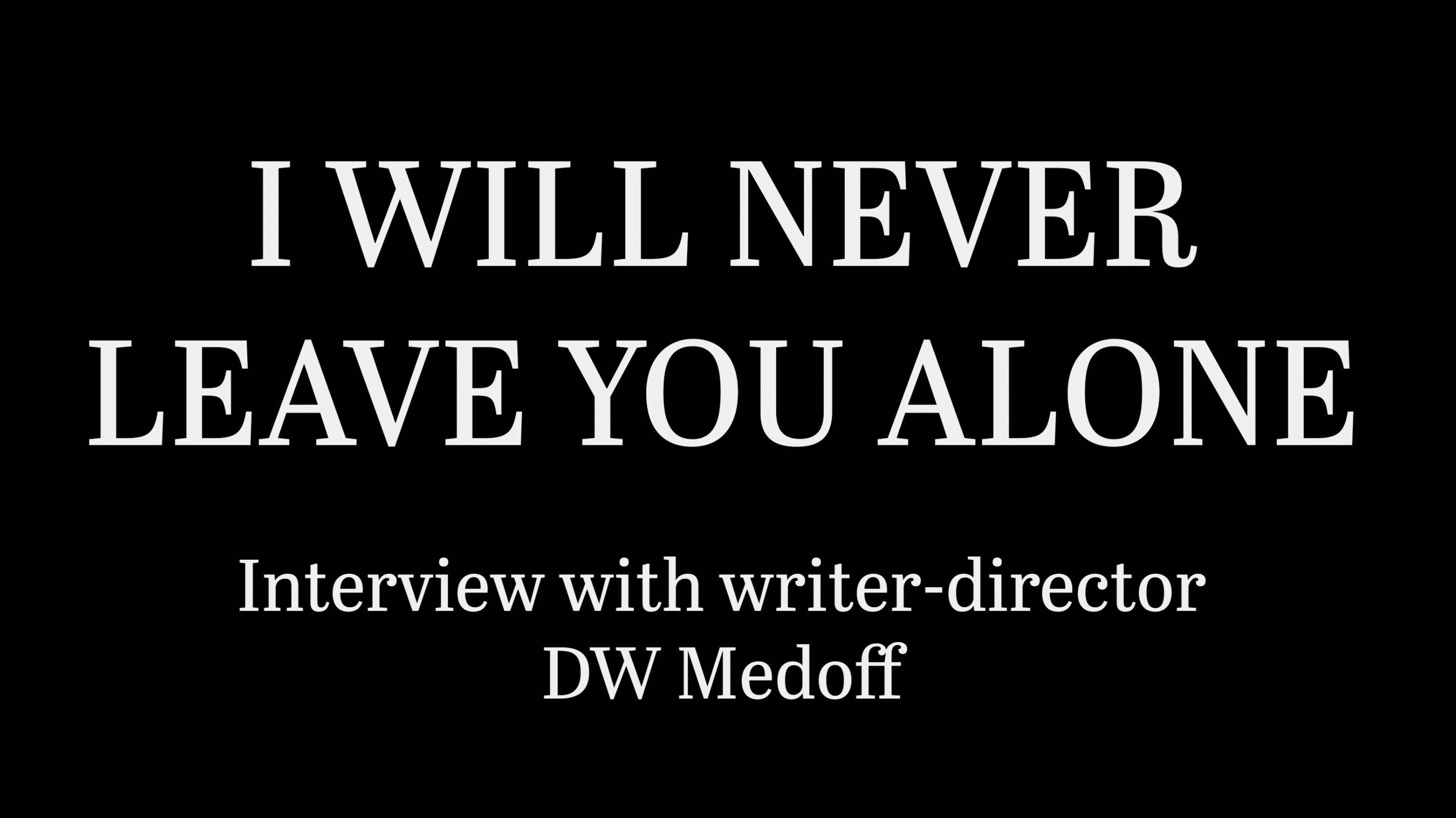 Interview with writer-director DW Medoff