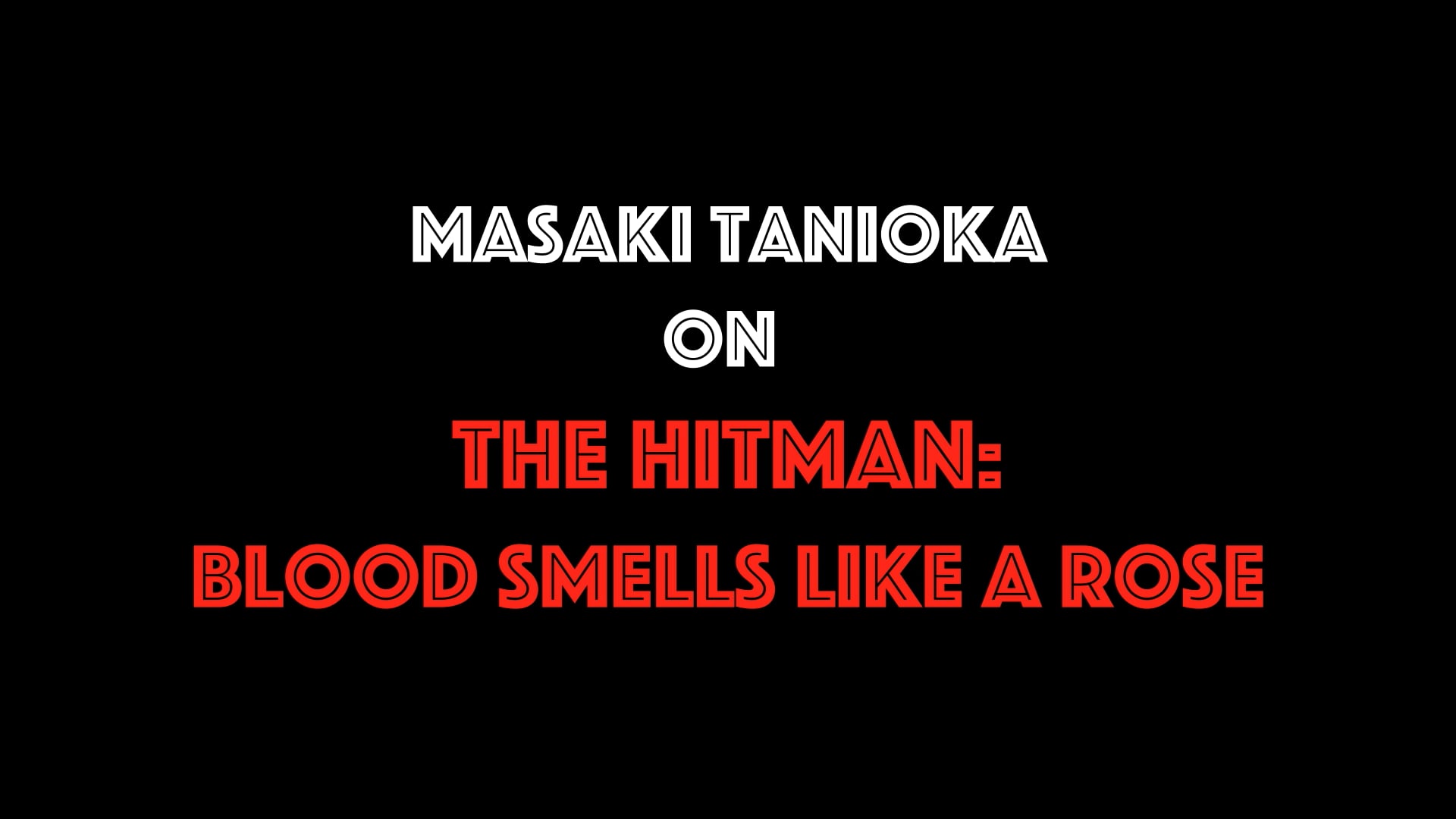 Masaki Tanioka on The Hitman: Blood Smells Like Roses