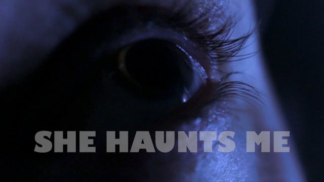 She Haunts Me (audio-commentary with ...