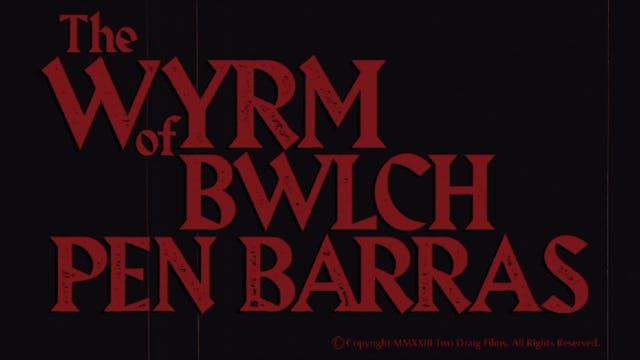 The Wyrm of Bwlch Pen Barras - Trailer