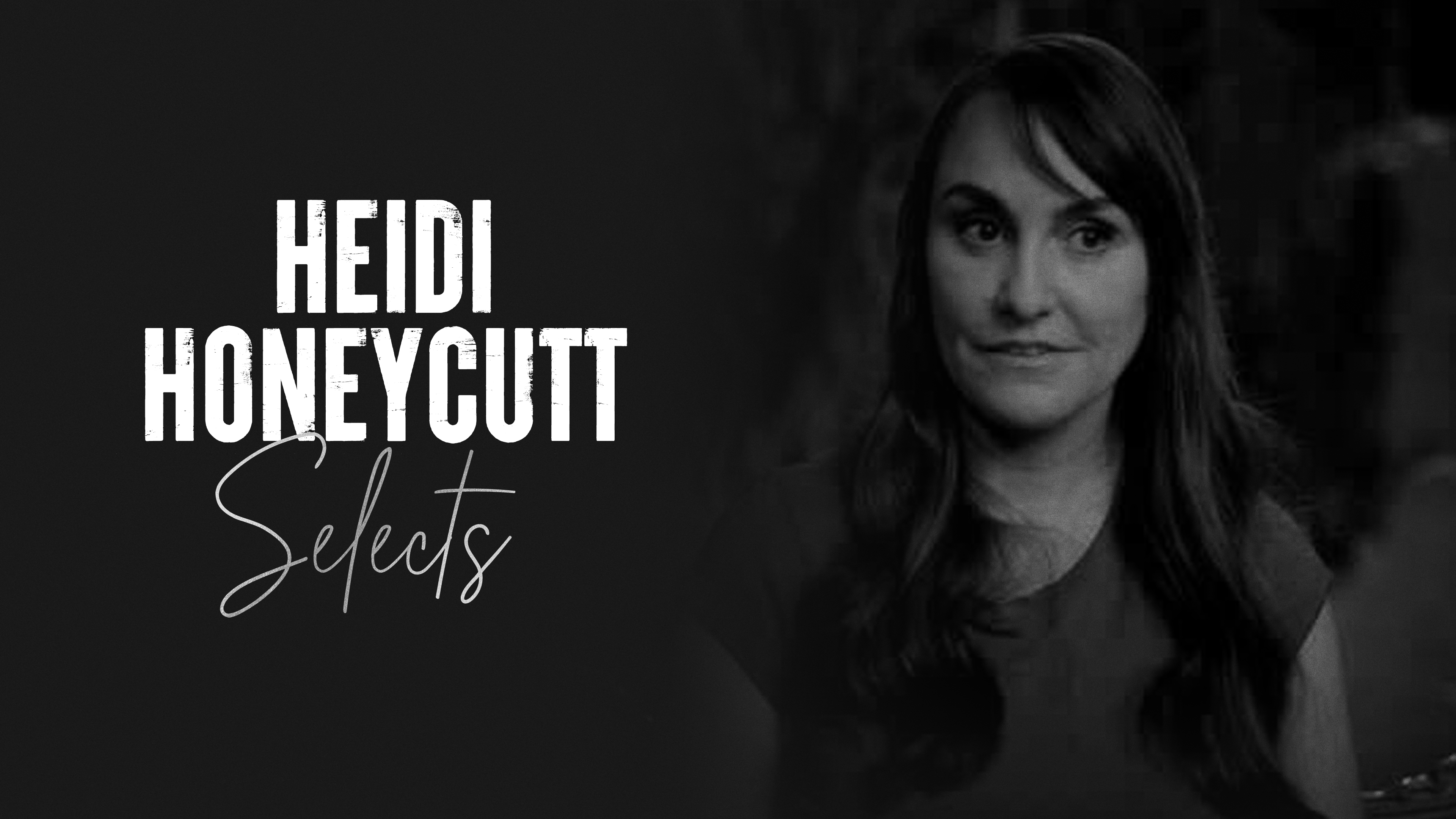 Heidi Honeycutt Selects