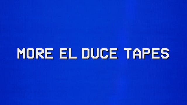More El Duce Tapes