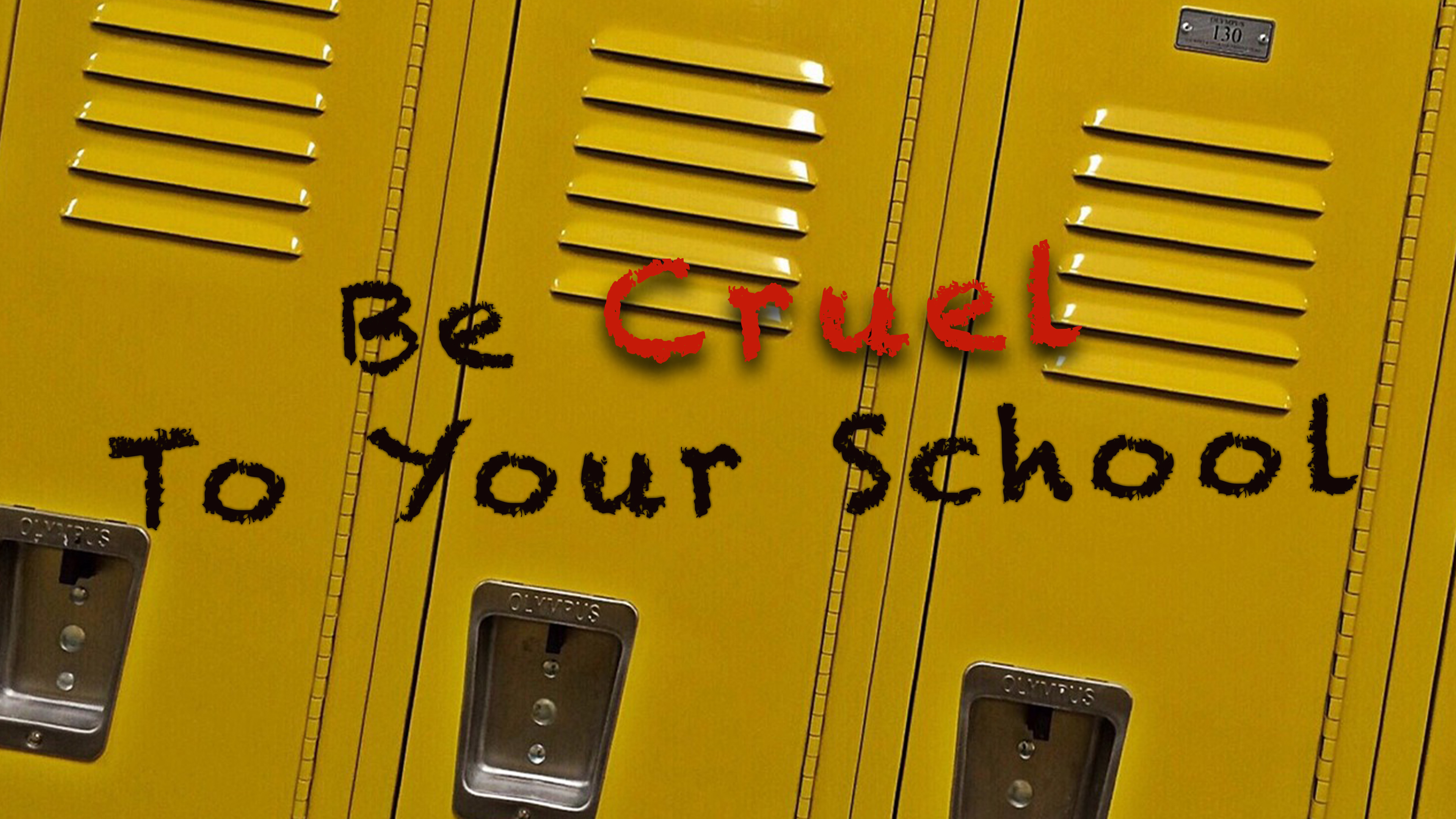 Be Cruel To Your School