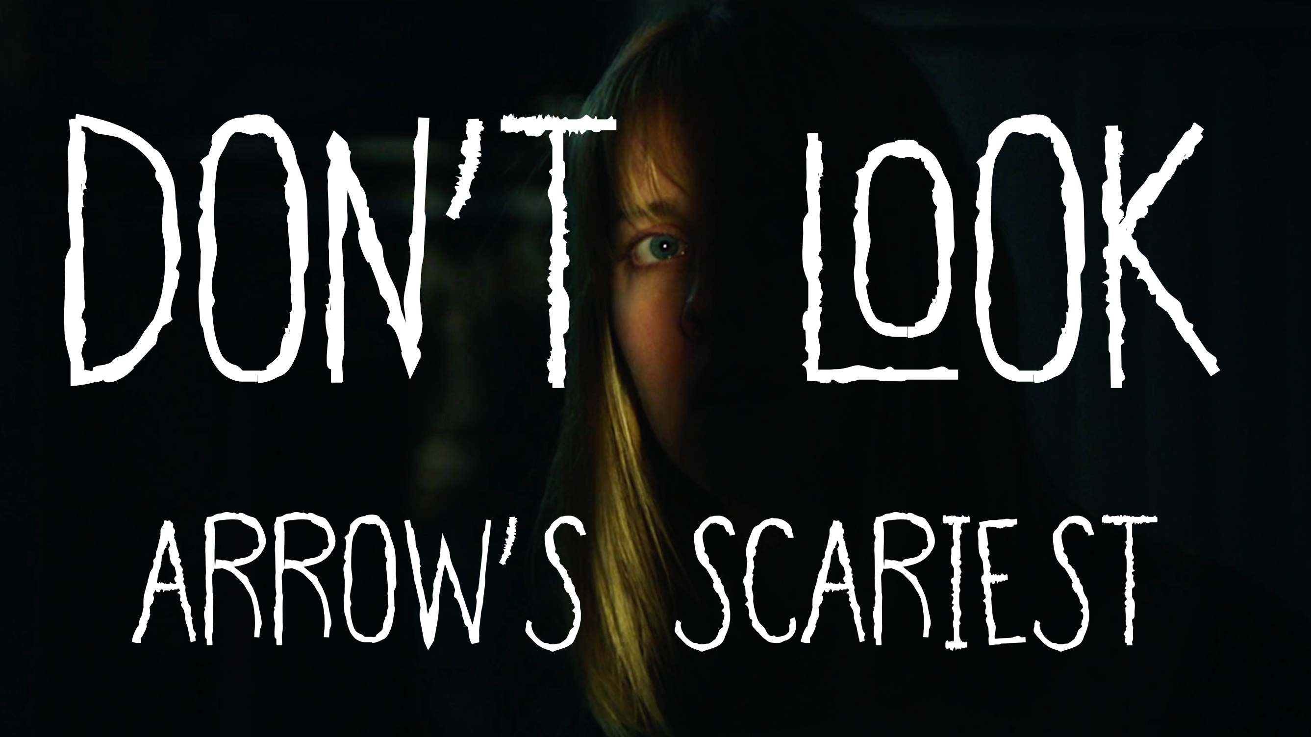 Don't Look: ARROW's Scariest