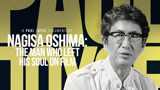 A Paul Joyce Documentary - Nagisa Oshima: The Man Who Left His Soul on Film