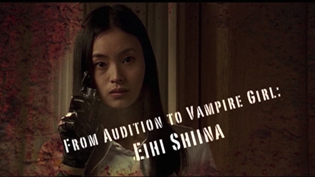 From Audition to Vampire Girl: Eihi Shiina