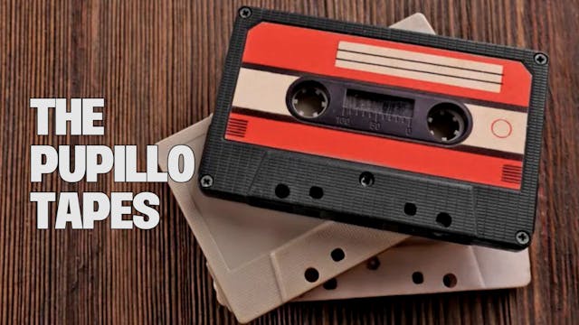 The Pupillo Tapes