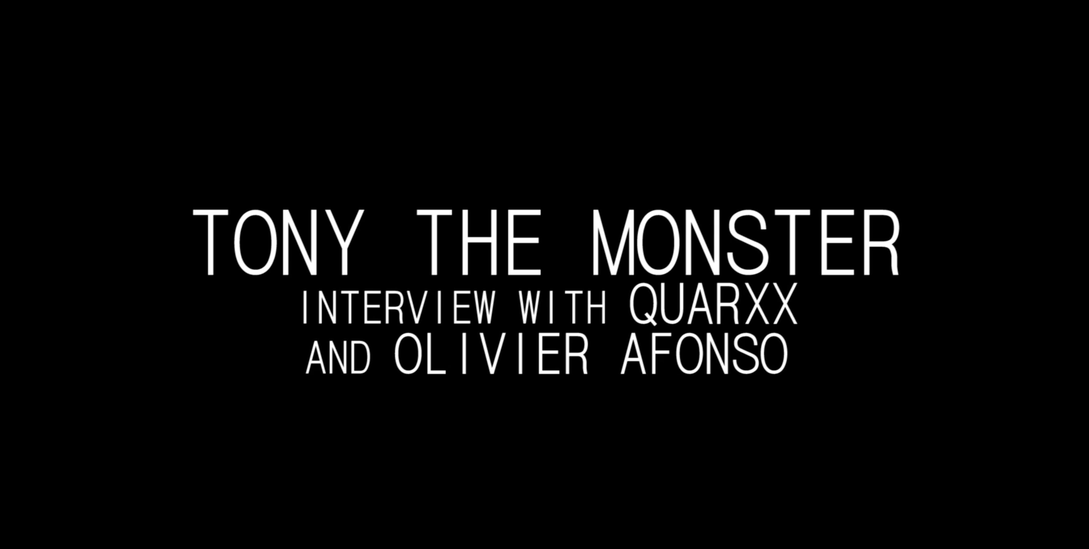 Tony The Monster: Interview with Quarxx and Olivier Afonso