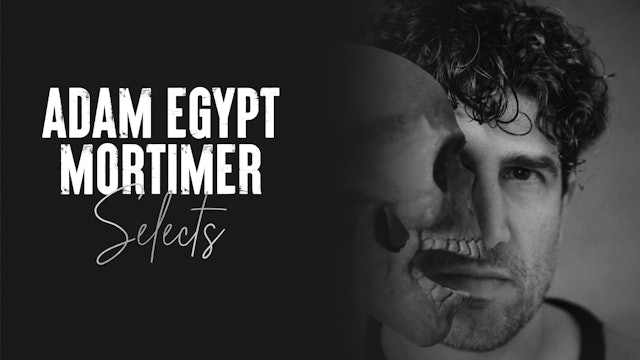 Adam Egypt Mortimer Selects
