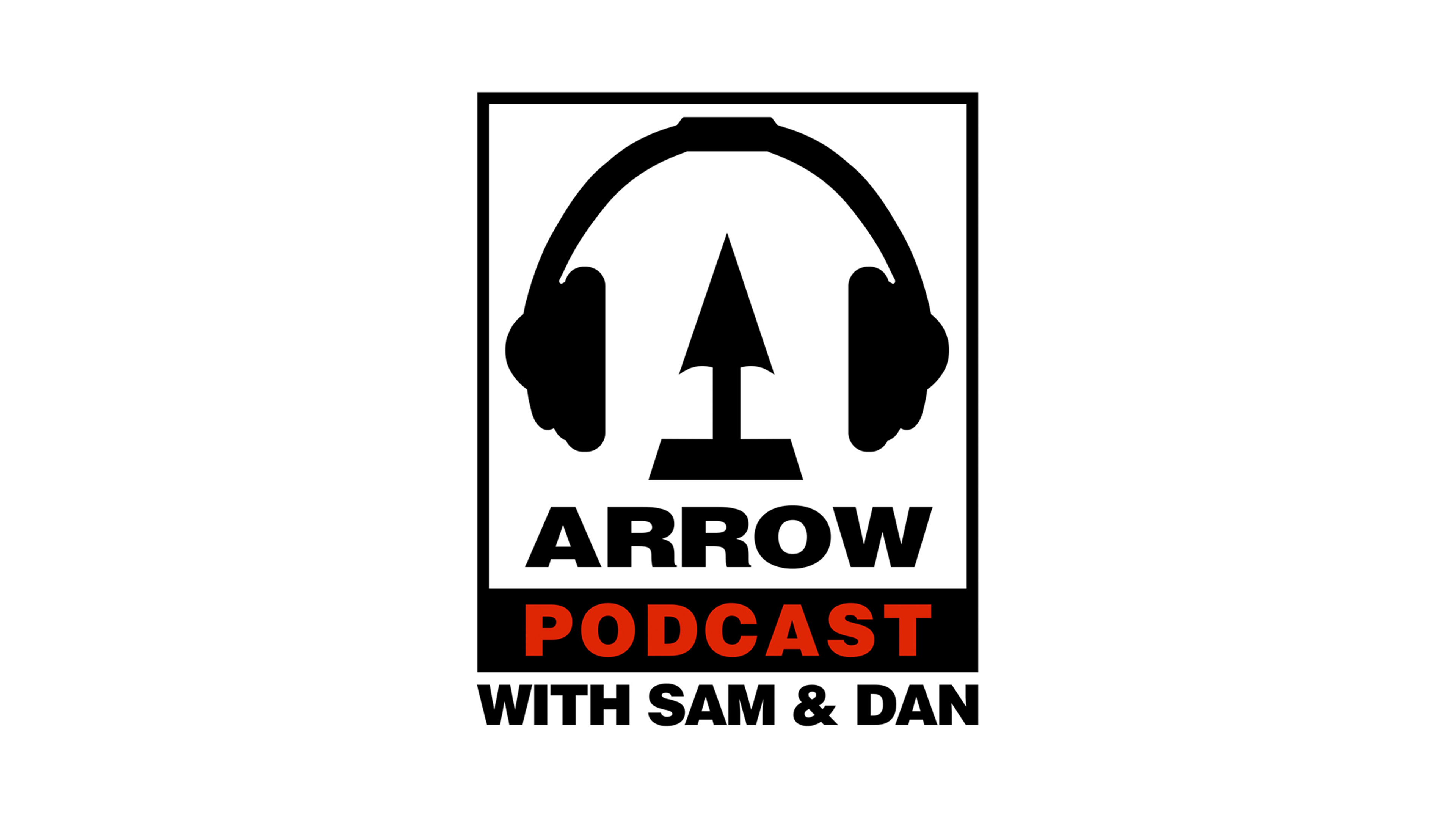 ARROW Podcast with Sam Ashurst and Dan Martin
