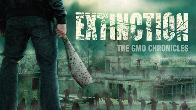 Extinction: The GMO Chronicles