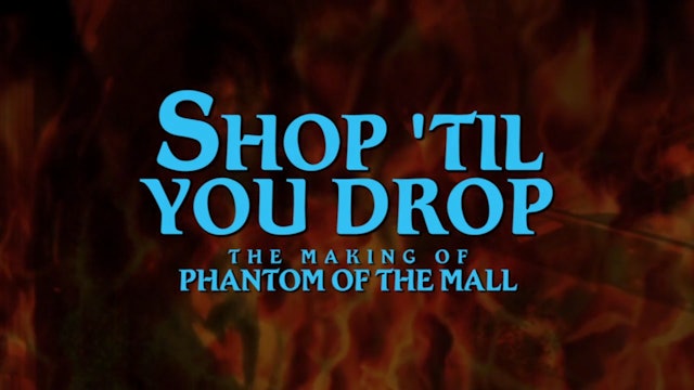 Shop Til’ You Drop!: The Making of Phantom of the Mall