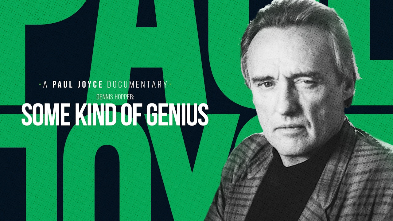 A Paul Joyce Documentary - Dennis Hopper: Some Kind of Genius