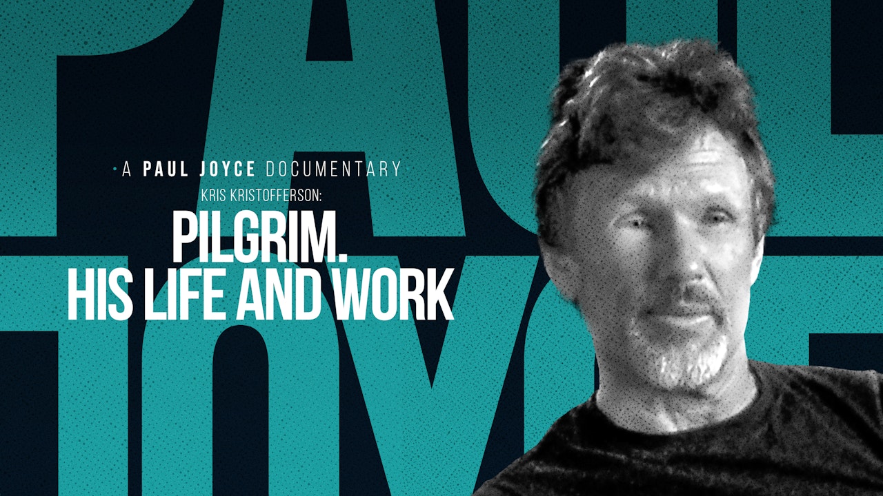 A Paul Joyce Documentary - Kris Kristofferson: Pilgrim. His Life and Work