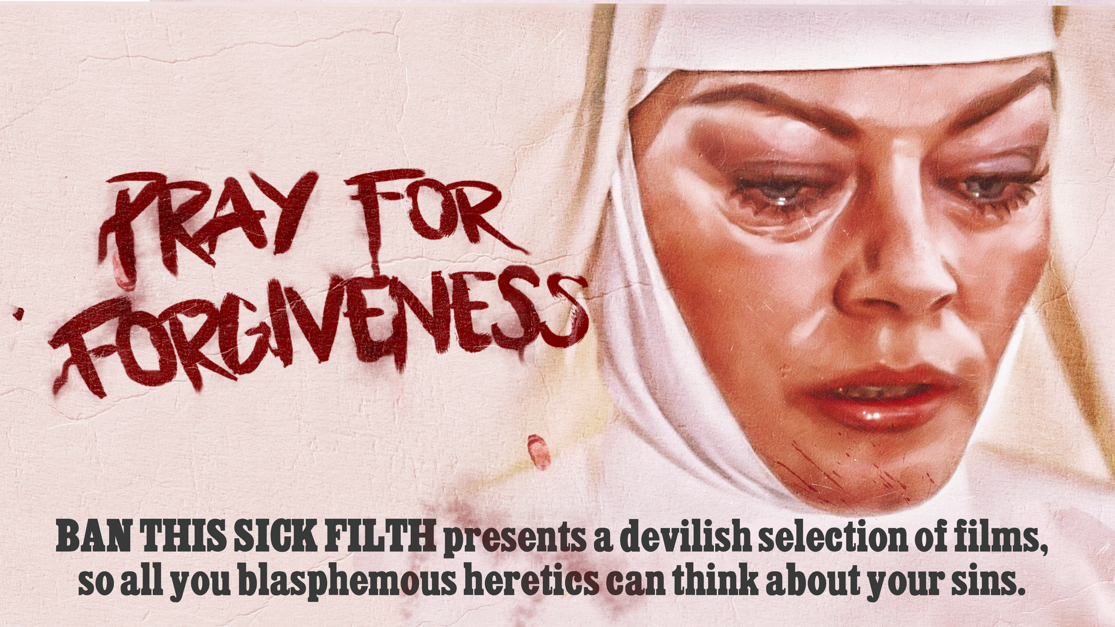 BAN THIS SICK FILTH Presents: Pray For Forgiveness