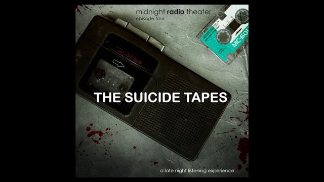 Midnight Radio Theater - Episode 4: The Suicide Tapes