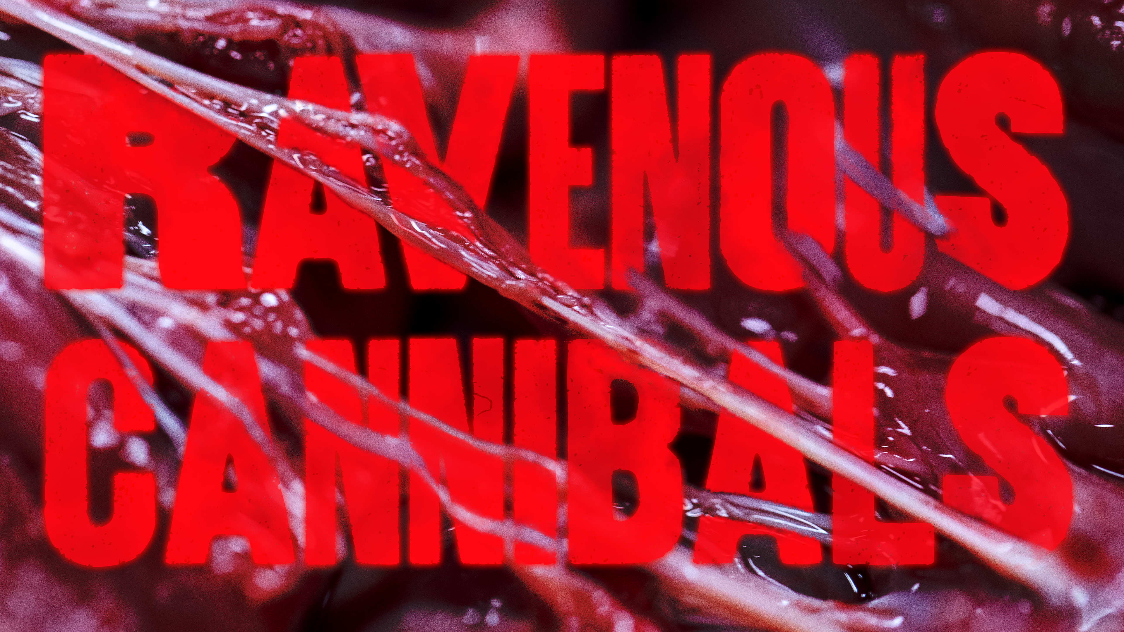 Ravenous Cannibals