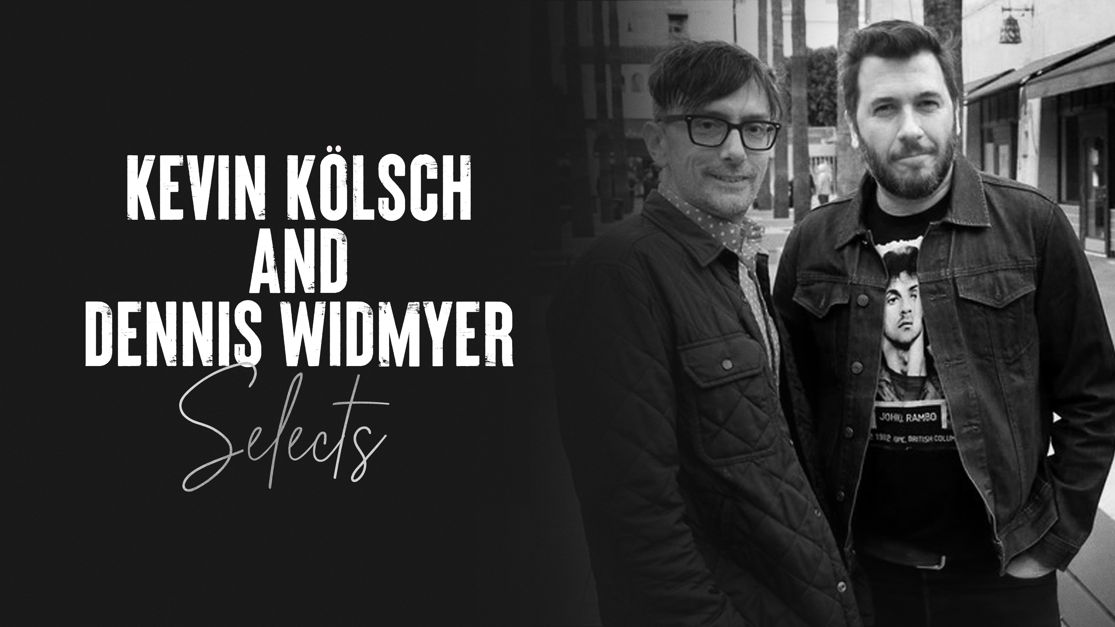 Kevin Kölsch and Dennis Widmyer Selects